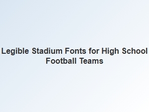 Legible Stadium Fonts for High School Football Teams