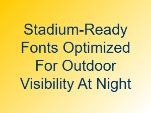 Stadium-Ready Fonts for Nighttime Outdoor Visibility