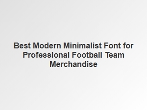 Best Modern Minimalist Font for Football Team Merchandise
