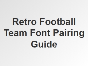Retro Football Team Font Pairing Guide
